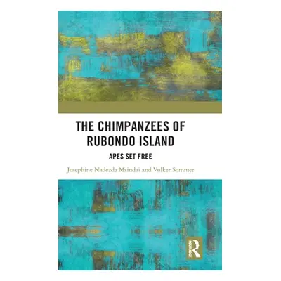 "The Chimpanzees of Rubondo Island: Apes Set Free" - "" ("Msindai Josephine Nadezda")(Pevná vazb