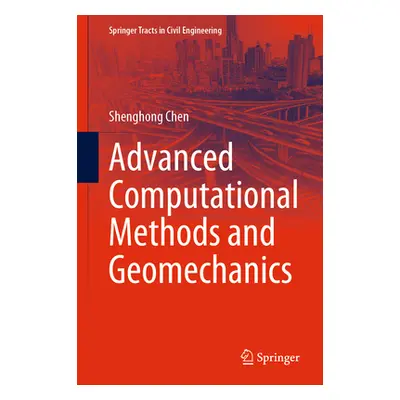 "Advanced Computational Methods and Geomechanics" - "" ("Chen Shenghong")(Pevná vazba)