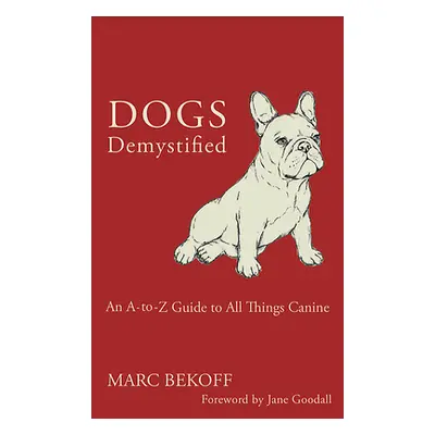 "Dogs Demystified: An A-To-Z Guide to All Things Canine" - "" ("Bekoff Marc")(Paperback)