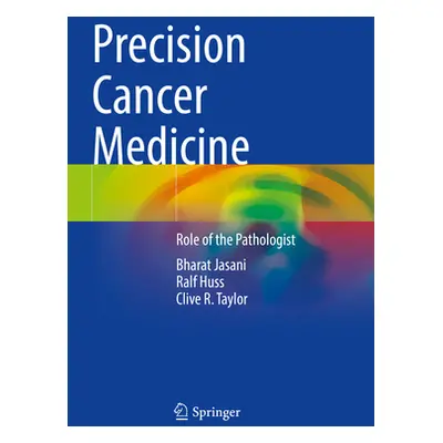 "Precision Cancer Medicine: Role of the Pathologist" - "" ("Jasani Bharat")(Paperback)