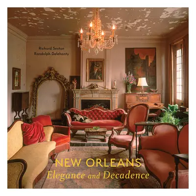 "New Orleans: Elegance and Decadence" - "" ("Sexton Richard")(Pevná vazba)