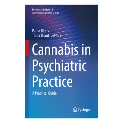 "Cannabis in Psychiatric Practice: A Practical Guide" - "" ("Riggs Paula")(Pevná vazba)