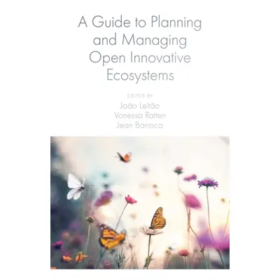 "A Guide to Planning and Managing Open Innovative Ecosystems" - "" ("Leito Joo")(Pevná vazba)