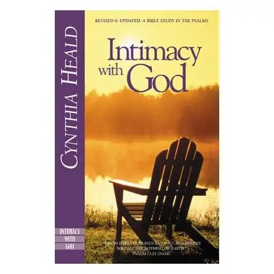 "Intimacy with God: Revised and Updated: A Bible Study in the Psalms" - "" ("Heald Cynthia")(Pap