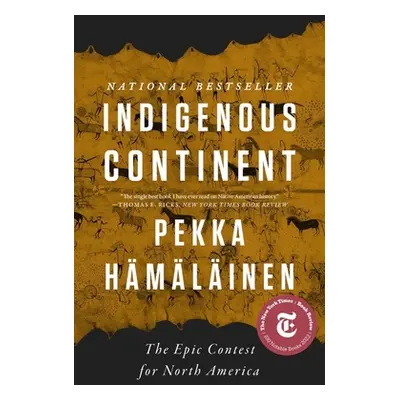 "Indigenous Continent: The Epic Contest for North America" - "" ("Hmlinen Pekka")(Paperback)