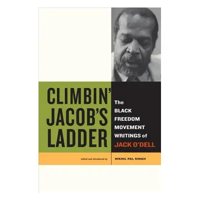 "Climbin' Jacob's Ladder: The Black Freedom Movement Writings of Jack O'Dell" - "" ("O'Dell Jack