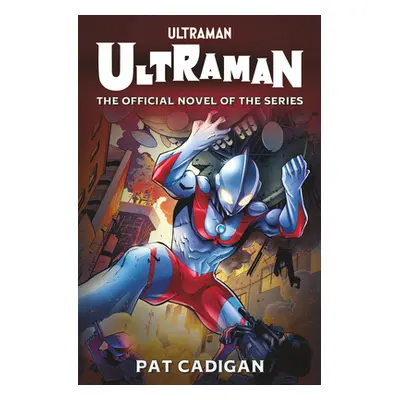 "Ultraman: The Official Novelization" - "" ("Cadigan Pat")(Paperback)