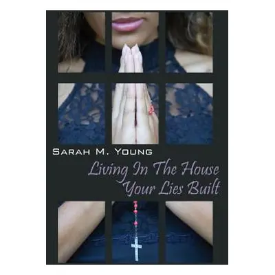 "Living in the House Your Lies Built" - "" ("Young Sarah M.")(Paperback)