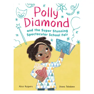 "Polly Diamond and the Super Stunning Spectacular School Fair: Book 2" - "" ("Kuipers Alice")(Pa