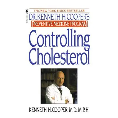 "Controlling Cholesterol: Dr. Kenneth H. Cooper's Preventative Medicine Program" - "" ("Cooper K