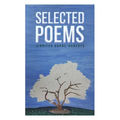 "Selected Poems" - "" ("Horne-Roberts Jennifer")(Paperback)