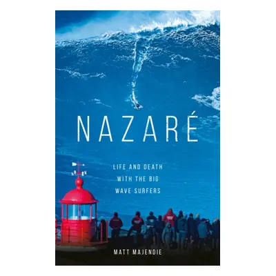 "Nazare" - "Life and Death with the Big Wave Surfers" ("Majendie Matt")(Pevná vazba)