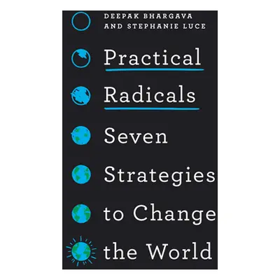 "Practical Radicals: Seven Strategies to Change the World" - "" ("Bhargava Deepak")(Pevná vazba)