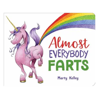 "Almost Everybody Farts" - "" ("Kelley Marty")(Board Books)