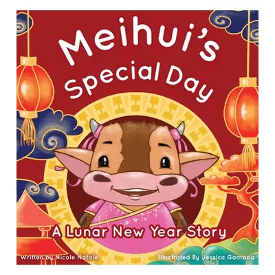 "Meihui's Special Day: a Lunar New Year Story" - "" ("Natale Nicole")(Pevná vazba)