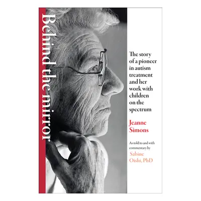 "Behind the Mirror: The Story of a Pioneer in Autism Treatment and Her Work with Children on the