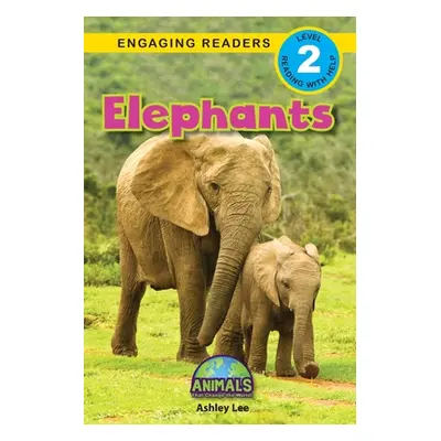 "Elephants: Animals That Change the World! (Engaging Readers, Level 2)" - "" ("Lee Ashley")(Pape