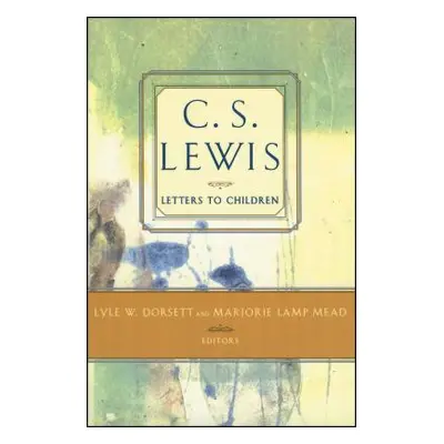 "C. S. Lewis' Letters to Children" - "" ("Mead Marjorie Lamp")(Paperback)