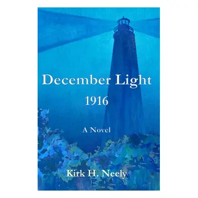 "December Light 1916" - "" ("Neely Kirk H.")(Paperback)