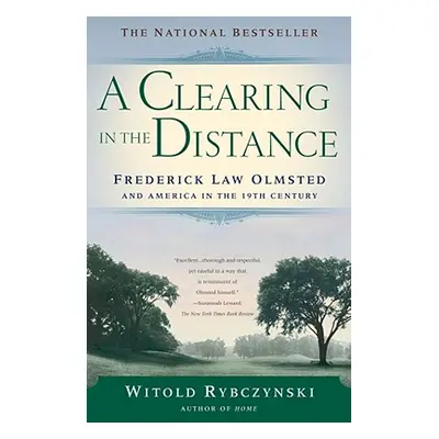 "A Clearing in the Distance: Frederick Law Olmsted and America in the 19th Century" - "" ("Rybcz