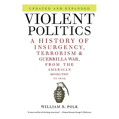 "Violent Politics: A History of Insurgency, Terrorism, and Guerrilla War, from the American Revo