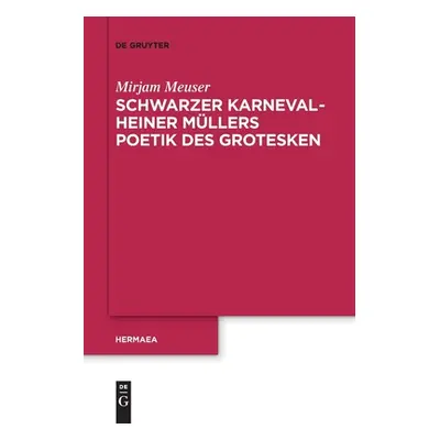 "Schwarzer Karneval - Heiner Mllers Poetik Des Grotesken" - "" ("Meuser Mirjam")(Paperback)