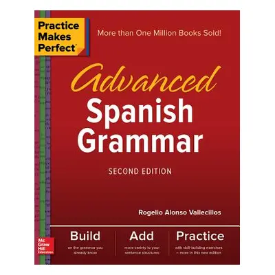 "Practice Makes Perfect: Advanced Spanish Grammar, Second Edition" - "" ("Vallecillos Rogelio")(