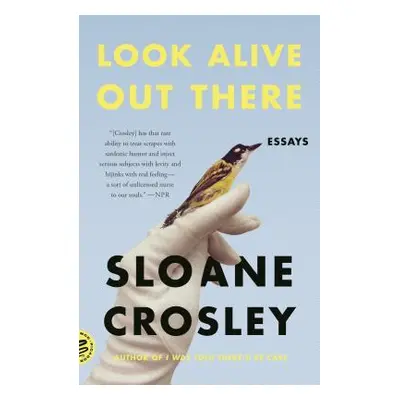 "Look Alive Out There: Essays" - "" ("Crosley Sloane")(Paperback)