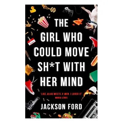 "The Girl Who Could Move Sh*t with Her Mind" - "" ("Ford Jackson")(Paperback)