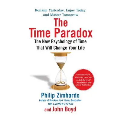 "The Time Paradox: The New Psychology of Time That Will Change Your Life" - "" ("Zimbardo Philip