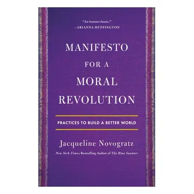 "Manifesto for a Moral Revolution: Practices to Build a Better World" - "" ("Novogratz Jacquelin