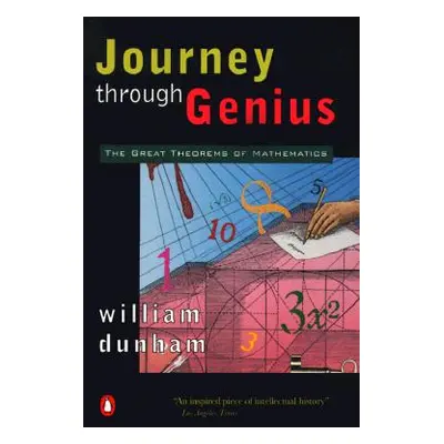 "Journey Through Genius: The Great Theorems of Mathematics" - "" ("Dunham William")(Paperback)