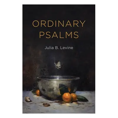 "Ordinary Psalms" - "" ("Levine Julia B.")(Paperback)