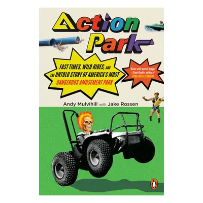 "Action Park: Fast Times, Wild Rides, and the Untold Story of America's Most Dangerous Amusement