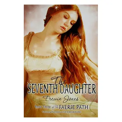 "The Faerie Path #3: The Seventh Daughter" - "" ("Jones Frewin")(Paperback)