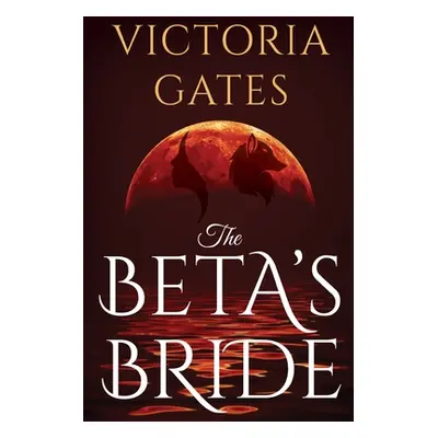 "The Beta's Bride" - "" ("Gates Victoria")(Paperback)