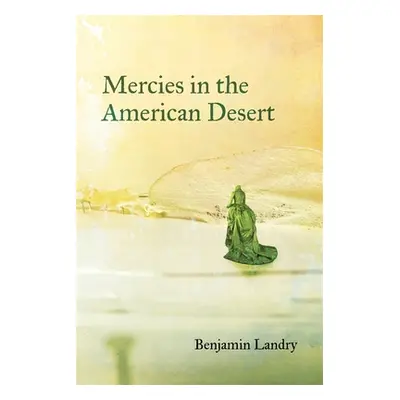 "Mercies in the American Desert: Poems" - "" ("Landry Benjamin")(Paperback)