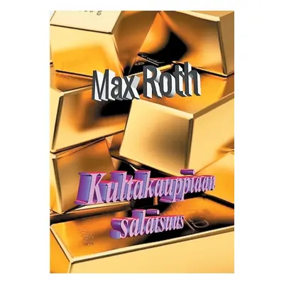 "Kultakauppiaan salaisuus" - "" ("Roth Max")(Paperback)