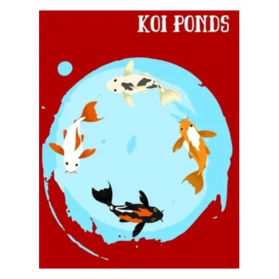 "Koi Ponds: Customized Compact Koi Pond Logging Book, Thoroughly Formatted, Great For Tracking &