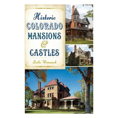 "Historic Colorado Mansions & Castles" - "" ("Wommack Linda")(Pevná vazba)