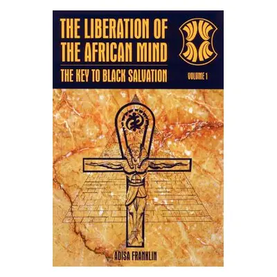 "The Liberation of the African Mind: The Key to Black Salvation" - "" ("Franklin Adisa")(Paperba