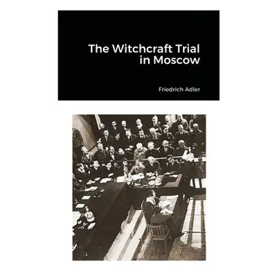 "The Witchcraft Trial in Moscow" - "" ("Adler Friedrich")(Paperback)