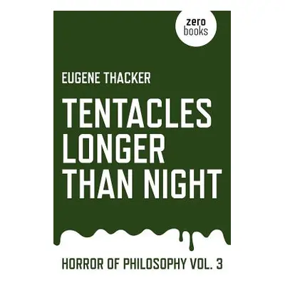 "Tentacles Longer Than Night: Horror of Philosophy" - "" ("Thacker Eugene")(Paperback)