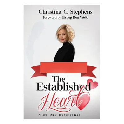 "The Established Heart: A 30 Day Devotional" - "" ("Stephens Christina")(Paperback)