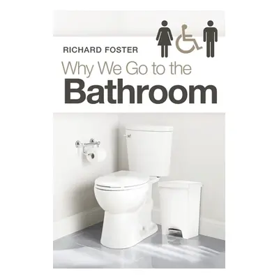 "Why We Go to the Bathroom" - "" ("Foster Richard")(Paperback)