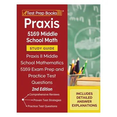 "Praxis 5169 Middle School Math Study Guide: Praxis II Middle School Mathematics 5169 Exam Prep 