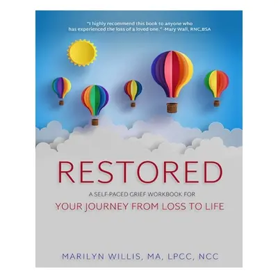 "Restored: A Self-Paced Grief Workbook for Your Journey From Loss to Life" - "" ("Willis Lpcc Nc