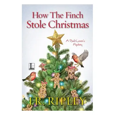 "How the Finch Stole Christmas" - "" ("Ripley J. R.")(Paperback)