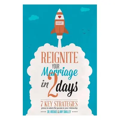 "Reignite Your Marriage in Two Days" - "" ("Smalley Ph. D. Michael")(Paperback)