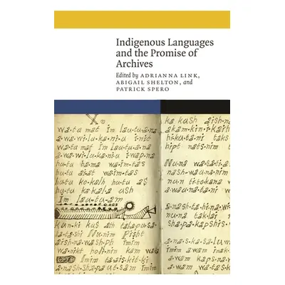 "Indigenous Languages and the Promise of Archives" - "" ("Link Adrianna")(Paperback)